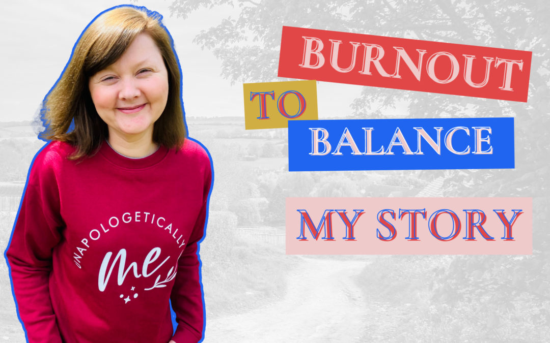 From Burnout to Balance – my story
